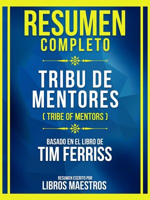 cover image of Resumen Completo--Tribu De Mentores (Tribe of Mentors)--Basado En El Libro De Tim Ferriss